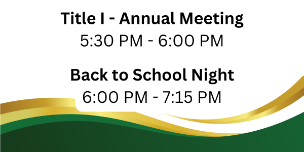 white background with green and gold ribbon accents, Title I annual meeting time five-thirty PM to six PM, back to school night time six PM to seven-fifteen PM